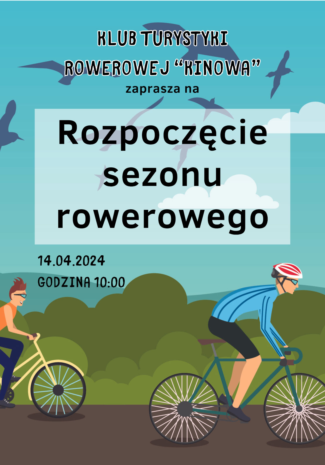 Grafika przedstawia dwóch rowerzystów jadących drogą. Na tle nieba i ptaków jest napis: Klub Turystyki Rowerowej "Kinowa" zaprasza na rozpoczęcie sezony rowerowego. 14.04.2024 r. o godzinie 10:00.
